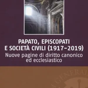 Miglior Prezzo Papato, episcopati e società civili (1917-2019). Nuove pagine di diritto canonico ed ecclesiastico