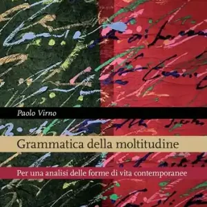 Subito Disponibile Grammatica della moltitudine. Per una analisi delle forme di vita contemporanee