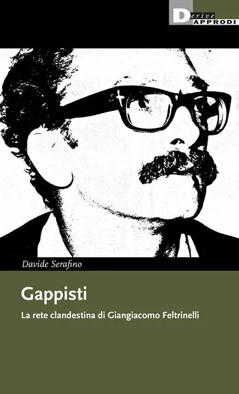 Economico Gappisti. La rete clandestina di Giangiacomo Feltrinelli
