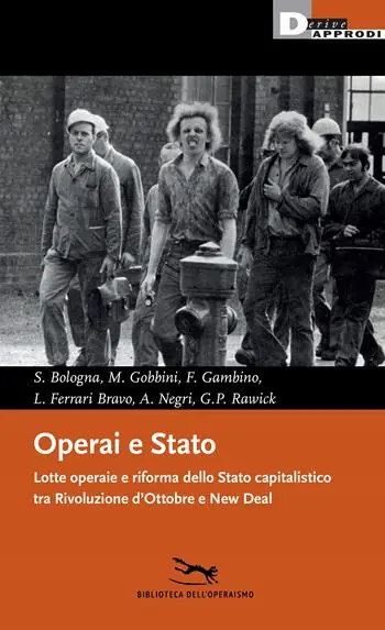 Operai e Stato. Lotte operaie e riforma dello Stato capitalistico tra Rivoluzione d’Ottobre e New Deal Must-Have