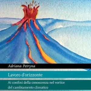Lavoro d‘orizzonte. Ai confini della conoscenza nel vortice del cambiamento climatico Spedizione Espresso
