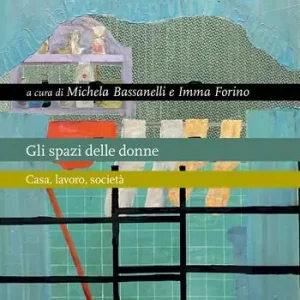 Gli spazi delle donne. Casa, lavoro, società Esclusivo