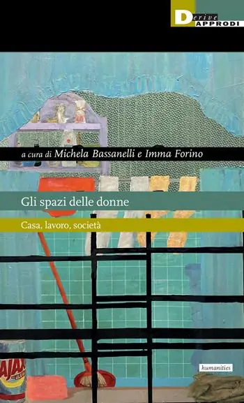 Gli spazi delle donne. Casa, lavoro, società Esclusivo