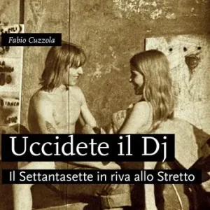 Vendita Finale Uccidete il dj. Il Settantasette in riva allo Stretto