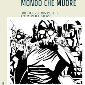 Novità Lo scisma da un mondo che muore. Jacques Camatte e la rivoluzione