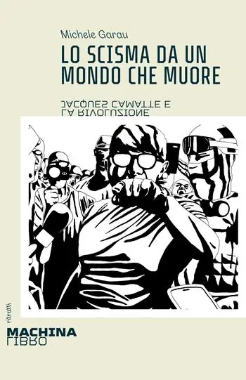 Novità Lo scisma da un mondo che muore. Jacques Camatte e la rivoluzione