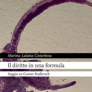 Nuovo Arrivo Il diritto in una formula. Saggio su Gustav Radbruch