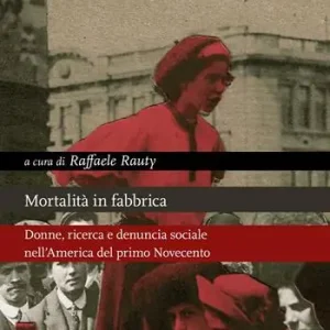 Miglior Prezzo Mortalità in fabbrica. Donne, ricerca e denuncia sociale nell‘America del primo Novecento