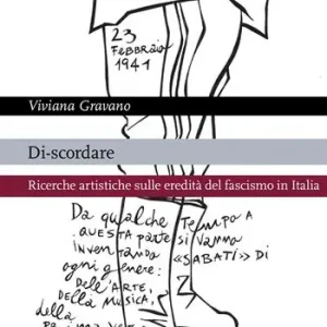 Di-scordare. Ricerche artistiche sulle eredità del fascismo in Italia Spedito Oggi