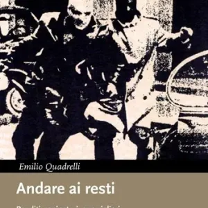 Prezzo Ridotto Andare ai resti. Banditi, rapinatori, guerriglieri nell‘Italia degli anni Settanta. Nuova ediz.