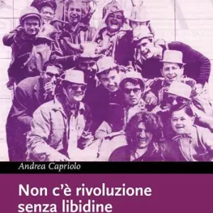 Non c‘è rivoluzione senza libidine. Dai circoli del proletariato giovanile ai centri sociali Offerta Lampo