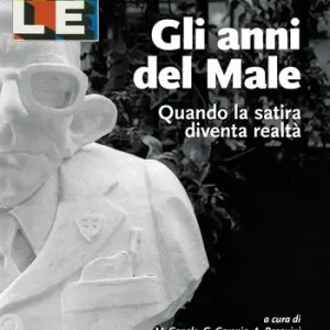 Gli anni del Male. Quando la satira diventa realtà. Con 5 Poster Occasione Imperdibile