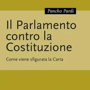 Solo Oggi Il Parlamento contro la Costituzione. Come viene sfigurata la Carta