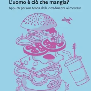 Pagamento Sicuro L‘uomo è ciò che mangia? Appunti per una teoria della cittadinanza alimentare