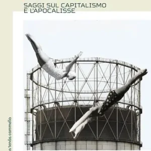 Semiotica della fine. Saggi sul capitalismo e l‘apocalisse Non Perdere