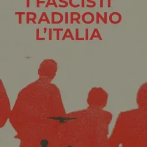 I fascisti tradirono l’Italia Offerta