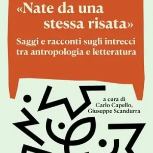 Affare «Nate da una stessa risata». Saggi e racconti sugli intrecci tra antropologia e letteratura