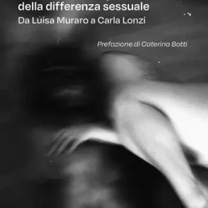 Promozione Esclusiva Controstoria del pensiero della differenza sessuale. Da Carla Lonzi a Luisa Muraro