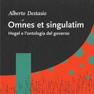 Omnes et singulatim. Hegel e l‘ontologia del governo Prezzo Scontato
