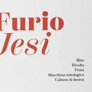 Furio Jesi. Mito. Rivolta. Festa. Macchina mitologica. Cultura di destra Esclusivo