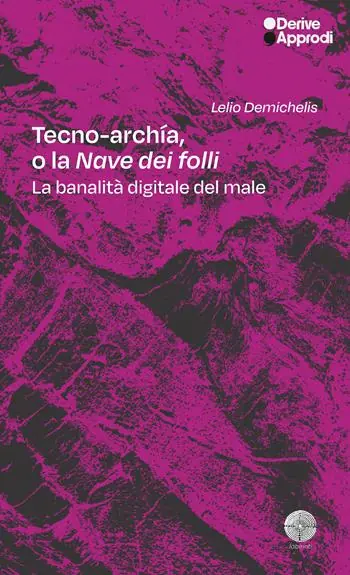 Occasione Imperdibile Tecno-archía. O la «Nave dei folli». La banalità digitale del male