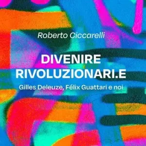 Divenire rivoluzionari.e. Gilles Deleuze, Félix Guattari e noi Prezzo Basso