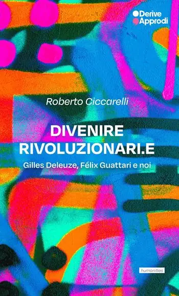 Divenire rivoluzionari.e. Gilles Deleuze, Félix Guattari e noi Prezzo Basso