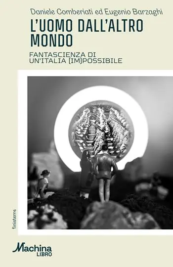 Vendita Finale L‘uomo dall‘altro mondo. Fantascienza di un‘Italia (im)possibile