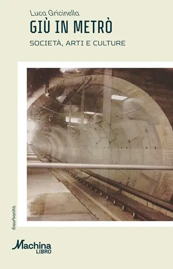 Giù in metrò. Società, arti e culture Acquista Ora