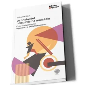 Le origini del bolscevismo mondiale. Crisi rivoluzionaria e problema della transizione Promo Stagionale