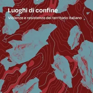 Luoghi di confine. Violenze e resistenze del territorio italiano Prezzo Scontato