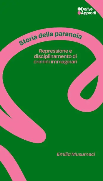 Storia della paranoia. Repressione e disciplinamento di crimini immaginari Offerta Speciale
