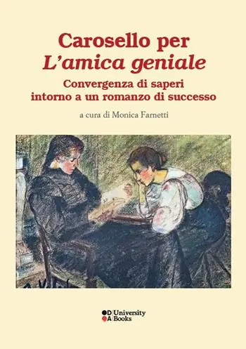Affare Carosello per «L‘amica geniale». Convergenze di saperi intorno a un romanzo di successo. Ediz. italiana, francese e inglese