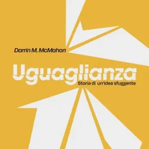Uguaglianza. Storia di un’idea sfuggente Acquista Ora