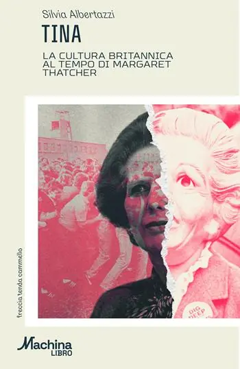 Esclusivo TINA. La cultura britannica al tempo di Margaret Thatcher