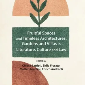 Fruitful spaces and timeless architectures gardens and villas in literature, culture and law A Buon Prezzo