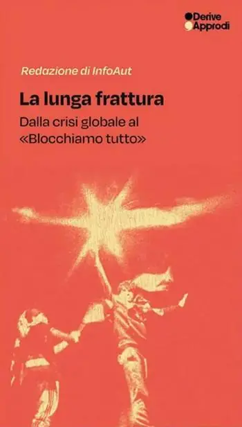 La lunga frattura. Dalla crisi globale al «Blocchiamo tutto» Super Prezzo