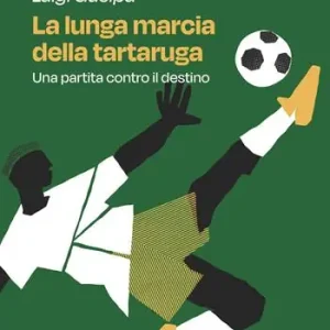 Offerta Lampo La lunga marcia della tartaruga. Una partita contro il destino