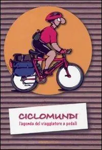 Ciclomundi. L‘agenda del viaggiatore a pedali Promozione Esclusiva