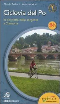 Affare Ciclovia del Po. Primo tratto. In bicicletta dalla sorgente a Cremona