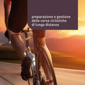 Randonnée. Preparazione e gestione delle corse ciclistiche di lunga distanza Occasione