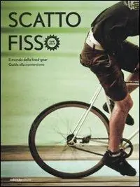 Subito Disponibile Scatto fisso. Il mondo della fixed-gear. Guida alla conversione