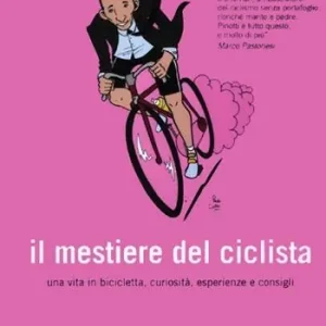 Vendita Finale Il mestiere del ciclista. Una vita in bicicletta, curiosità, esperienze e consigli