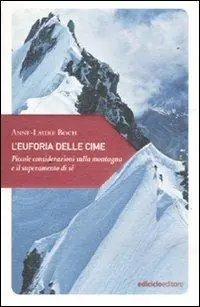 Affare L‘ euforia delle cime. Piccole considerazioni sulla montagna e il superamento di sé