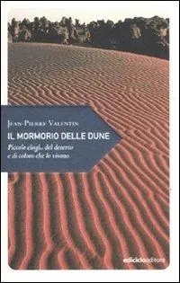 Saldi Il mormorio delle dune. Piccolo elogio del deserto e di coloro che lo vivono