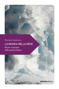 La musica della neve. Piccole variazioni sulla materia bianca Promozione