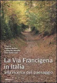 La via Francigena in Italia. Alla ricerca del paesaggio Offerta Del Giorno