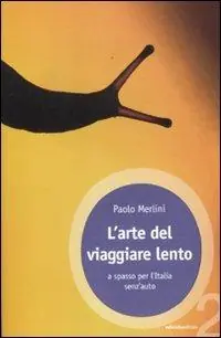 L‘ arte del viaggiare lento. A spasso per l‘Italia senz‘auto Affare