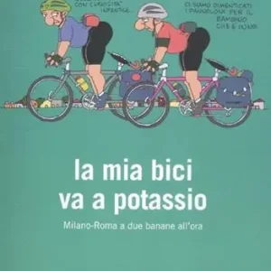 La mia bici va a potassio. Milano-Roma a due banane all‘ora Nuova Collezione