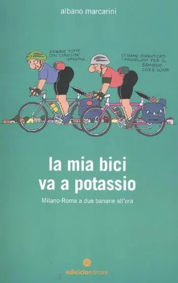 La mia bici va a potassio. Milano-Roma a due banane all‘ora Nuova Collezione